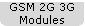 GSM 2G 3G
Modules