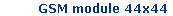 GSM module 44x44