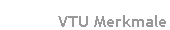 VTU Merkmale